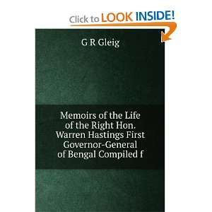   Warren Hastings First Governor General of Bengal Compiled f G R Gleig