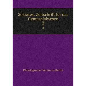   fÃ¼r das Gymnasialwesen. 2 Philologischer Verein zu Berlin Books