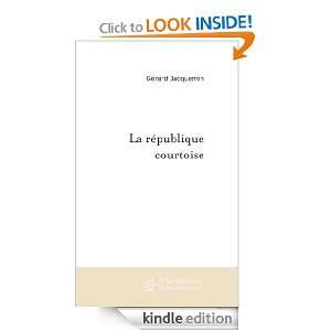 La république courtoise (French Edition) Gérard Jacquemin  
