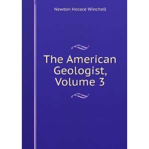    The American Geologist, Volume 3 Newton Horace Winchell Books