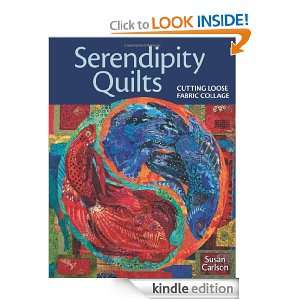 Serendipity Quilts Cutting Loose Fabric Collage Susan Carlson 