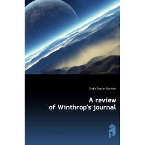    A review of Winthrops journal Drake Samuel Gardner Books
