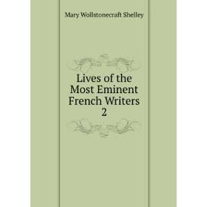   the Most Eminent French Writers. 2 Mary Wollstonecraft Shelley Books