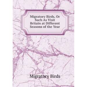   Visit Britain at Different Seasons of the Year Migratory Birds Books