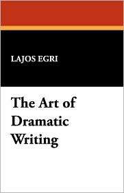 The Art Of Dramatic Writing, (1434495434), Lajos Egri, Textbooks 