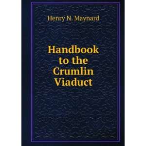  Handbook to the Crumlin Viaduct Henry N. Maynard Books