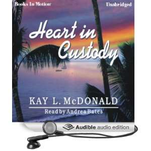  Heart in Custody (Audible Audio Edition) Kay L. McDonald 