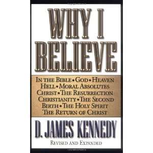  Why I Believe [Paperback] D. James Kennedy Books