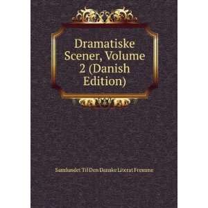  Dramatiske Scener, Volume 2 (Danish Edition) Samfundet 