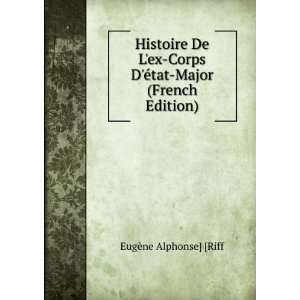  Histoire De Lex Corps DÃ©tat Major (French Edition 