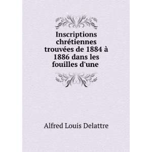   1884 Ã  1886 dans les fouilles dune . Alfred Louis Delattre Books