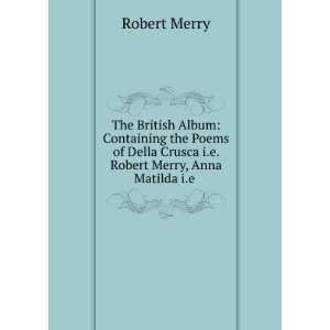   Crusca i.e. Robert Merry, Anna Matilda i.e . Robert Merry Books