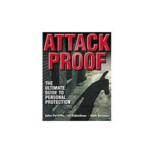  Attack Proof   The Ultimate Guide to Personal Protection 
