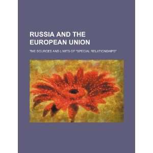  Russia and the European Union the sources and limits of 