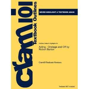  Studyguide for Acting Onstage and Off by Robert Barton 