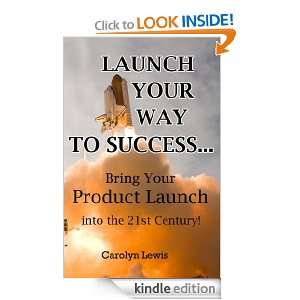 Launch Your Way To Success.Bringing Your Product Launch Into The 