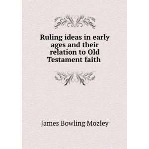   their relation to Old Testament faith . James Bowling Mozley Books
