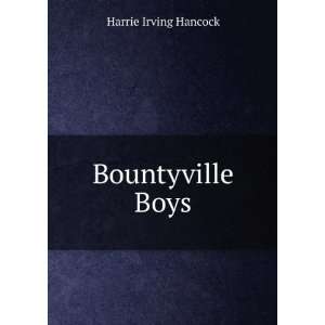  Bountyville Boys Harrie Irving Hancock Books