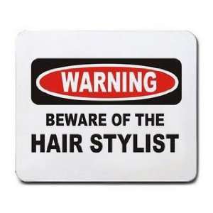    WARNING BEWARE OF THE HAIR STYLIST Mousepad