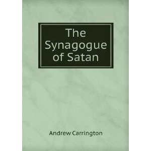  The Synagogue of Satan Andrew Carrington Books