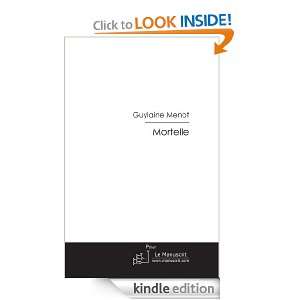 Mortelle (French Edition) Guylaine Menot  Kindle Store