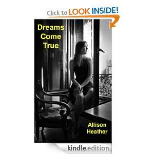 Dreams Come True Allison Heather  Kindle Store