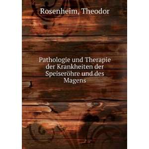   der SpeiserÃ¶hre und des Magens Theodor Rosenheim Books