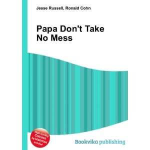  Papa Dont Take No Mess Ronald Cohn Jesse Russell Books