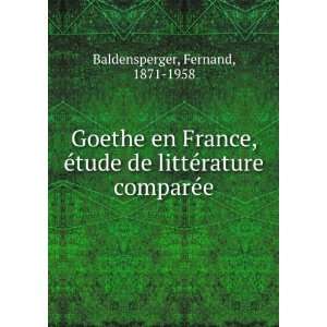 Goethe en France, Ã©tude de littÃ©rature comparÃ©e Fernand 