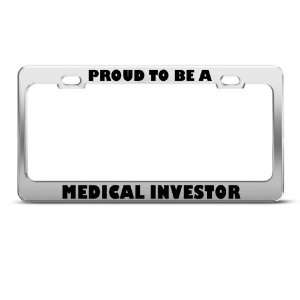 Proud To Be A Medical Investor Career Profession license plate frame 