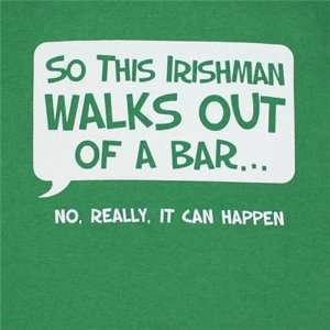  Irishman Walks Out of a Bar Humor T Shirt Irish Green 