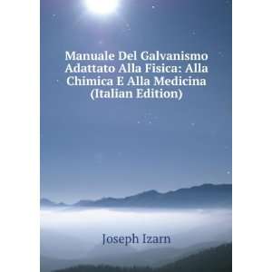    Alla Chimica E Alla Medicina (Italian Edition) Joseph Izarn Books