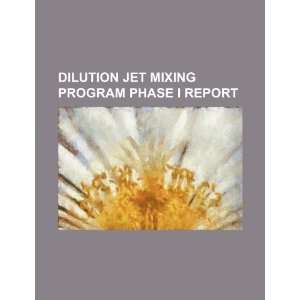  Dilution Jet Mixing Program Phase I report (9781234255619 