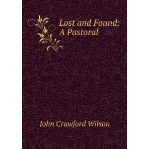 Lost and Found A Pastoral John Crawford Wilson Books