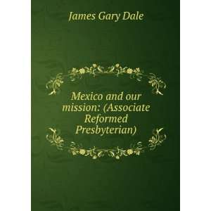  Mexico and our mission (Associate Reformed Presbyterian 