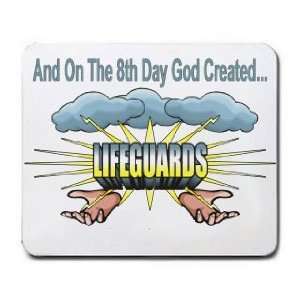    And On The 8th Day God Created LIFEGUARDS Mousepad