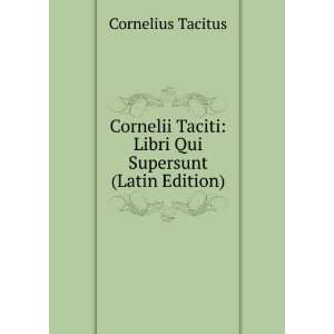  Cornelii Taciti Libri Qui Supersunt (Latin Edition 