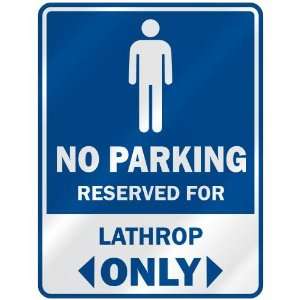   NO PARKING RESEVED FOR LATHROP ONLY  PARKING SIGN