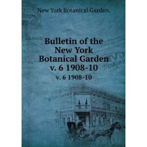   New York Botanical Garden. v. 6 1908 10 New York Botanical Garden