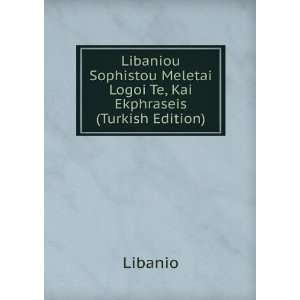   Meletai Logoi Te, Kai Ekphraseis (Turkish Edition) Libanio Books