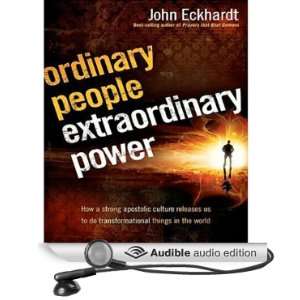 Ordinary People, Extraordinary Power How a Strong Apostolic Culture 