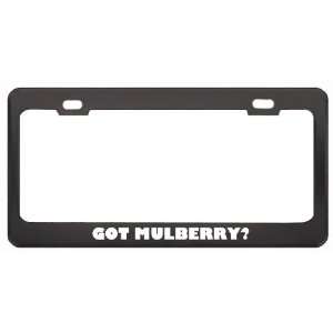 Got Mulberry? Eat Drink Food Black Metal License Plate Frame Holder 