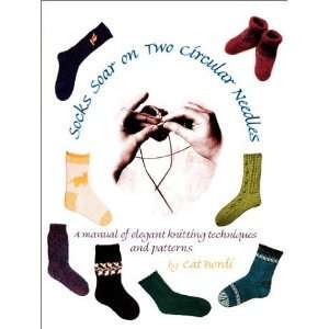 com Socks Soar on Two Circular Needles a Manual of Elegant Knitting 