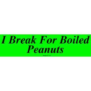  I Break For Boiled Peanuts MINIATURE Sticker Automotive