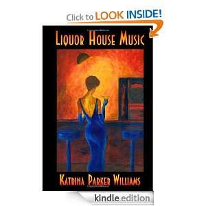 Liquor House Music Katrina Parker Williams  Kindle Store