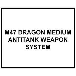   23.24 M47 DRAGON MEDIUM ANTITANK WEAPON SYSTEM US Military Books
