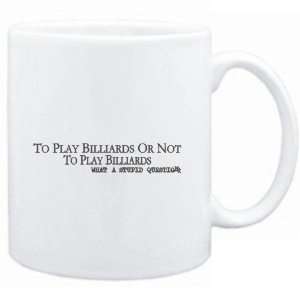 Mug White  To play Billiards or not to play Billiards, what a stupid 