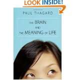 The Brain and the Meaning of Life by Paul Thagard (Feb 26, 2012)