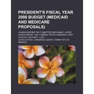  Presidents fiscal year 2008 budget (Medicaid and Medicare 