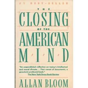  By Allan Bloom THE CLOSING OF THE AMERICAN MIND  Simon 